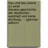 Hau-Und Bau-Steine Zu Einer Literatur-Geschichte Der Deutschen: Wahrheit Und Keine Dichtung. -- (German Edition) door Brunner Sébastian