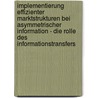 Implementierung effizienter Marktstrukturen bei asymmetrischer Information - Die Rolle des Informationstransfers door Michael Paust