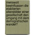 Inwieweit Beeinflussen Die Etablierten Altersbilder Einer Gesellschaft Den Umgang Mit Dem Demografischen Wandel?