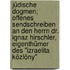 Jüdische Dogmen; offenes Sendschreiben an den Herrn Dr. Ignaz Hirschler, Eigenthümer des "Izraelita Közlöny"
