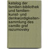 Katalog der Familien-Bibliothek und Familien- Kunst- und Denkwürdigkeiten- Sammlung des Camillo Graf Razumovsky door Razumovski