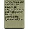 Kompendium Der Theoretischen Physik: Bd. Mechanik Starrer Und Nichtstarrer Körper. Wärmelehre (German Edition) door Voigt Woldemar