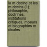 La M Decine Et Les M Decins (1); Philosophie, Doctrines, Institutions Critiques, Moeurs Et Biographies M Dicales by Louis Peisse