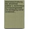 Lebensbeschreibung Des Ehrenfried Walther V. Tschirnhaus Auf Kiesslingswalde Und Würdigung Seiner Verdienste... door Hermann Weissenborn