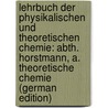 Lehrbuch Der Physikalischen Und Theoretischen Chemie: Abth.  Horstmann, A.  Theoretische Chemie (German Edition) by Friedrich Horstmann August