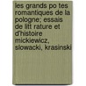 Les Grands Po Tes Romantiques de La Pologne; Essais de Litt Rature Et D'Histoire Mickiewicz, Slowacki, Krasinski door Gabriel Sarrazin