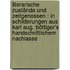 Literarische Zustände und Zeitgenossen : in Schilderungen aus Karl Aug. Böttiger's handschriftlichem Nachlasse