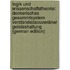 Logik Und Wissenschaftstheorie: Denkerisches Gesammtsystem Verstandessouveräner Geisteshaltung (German Edition)