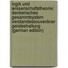 Logik Und Wissenschaftstheorie: Denkerisches Gesammtsystem Verstandessouveräner Geisteshaltung (German Edition) door Karl D¿Uhring Eugen