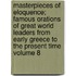 Masterpieces of Eloquence; Famous Orations of Great World Leaders from Early Greece to the Present Time Volume 8