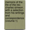 Memoirs of the Life of the Rev. Charles Simeon. with a Selection from His Writings and Correspondence (Volume 1) door Charles Simeon