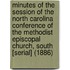 Minutes of the Session of the North Carolina Conference of the Methodist Episcopal Church, South [Serial] (1886)