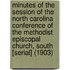 Minutes of the Session of the North Carolina Conference of the Methodist Episcopal Church, South [Serial] (1903)