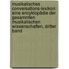 Musikalisches Conversations-Lexikon: Eine Encyklopädie Der Gesammten Musikalischen Wissenschaften, Dritter Band door Hermann Mendel