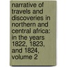 Narrative of Travels and Discoveries in Northern and Central Africa: in the Years 1822, 1823, and 1824, Volume 2 by Hugh Clapperton