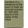 Narrative of a Residence at the Court of Meer Ali Moorad (Volume 2); with Wild Sports in the Valley of the Indus by Edward Archer Langley