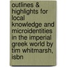 Outlines & Highlights For Local Knowledge And Microidentities In The Imperial Greek World By Tim Whitmarsh, Isbn by Cram101 Textbook Reviews