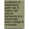 Predictors of Abstinence, Safer Sex & Higher Risk Sexual Behaviors at a Historically Black College & University. door Darlene R. Saunders