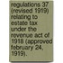 Regulations 37 (Revised 1919) Relating to Estate Tax Under the Revenue Act of 1918 (Approved February 24, 1919).