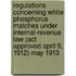 Regulations Concerning White Phosphorus Matches Under Internal-revenue Law (act Approved April 9, 1912) May 1913