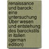 Renaissance Und Barock: Eine Untersuchung Über Wesen Und Entstehung Des Barockstils in Italien (German Edition)