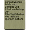 Richard Wagners Briefe Nach Zeitfolge Und Inhalt: Ein Beitrag Zur Lebensgeschichte Des Meisters (German Edition) door Wagner Richard