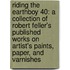 Riding the Earthboy 40: A Collection of Robert Feller's Published Works on Artist's Paints, Paper, and Varnishes