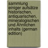 Sammlung Einiger Aufsätze Historischen, Antiquarischen, Mineralogischen Und Ähnlichen Inhalts (German Edition) door Ferdinand Veltheim August