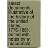 Select Documents illustrative of the History of the United States, 1776-1861. Edited with notes by W. Macdonald. door William MacDonald