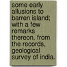 Some early allusions to Barren Island; with a few remarks thereon. From the Records, Geological Survey of India. door Frederick Richard. Mallet
