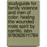 Studyguide For Family Violence And Men Of Color: Healing The Wounded Male Spirit By Carrillo, Isbn 9780826111784 door Cram101 Textbook Reviews