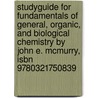 Studyguide For Fundamentals Of General, Organic, And Biological Chemistry By John E. Mcmurry, Isbn 9780321750839 door John E. McMurry