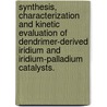 Synthesis, Characterization and Kinetic Evaluation of Dendrimer-Derived Iridium and Iridium-Palladium Catalysts. by Yaritza M. Lopez De Jesus