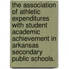 The Association of Athletic Expenditures with Student Academic Achievement in Arkansas Secondary Public Schools. door Mike Skelton