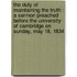 The Duty Of Maintaining The Truth : A Sermon Preached Before The University Of Cambridge On Sunday, May 18, 1834