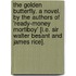 The Golden Butterfly. A novel. By the authors of 'Ready-money Mortiboy' [i.e. Sir Walter Besant and James Rice].