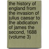 The History Of England From The Invasion Of Julius Caesar To The Abdication Of James The Second, 1688 (Volume 3) by Hume David Hume