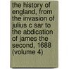 The History of England, from the Invasion of Julius C Sar to the Abdication of James the Second, 1688 (Volume 4) by Hume David Hume