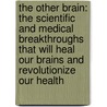 The Other Brain: The Scientific And Medical Breakthroughs That Will Heal Our Brains And Revolutionize Our Health door R. Douglas Fields