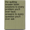 The Quilting Answer Book: Solutions To Every Problem You'Ll Ever Face; Answers To Every Question You'Ll Ever Ask by Barbara Weiland Talbert