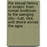 The Sexual History of London: From Roman Londinium to the Swinging City---Lust, Vice, and Desire Across the Ages