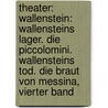 Theater: Wallenstein: Wallensteins Lager. Die Piccolomini. Wallensteins Tod. Die Braut Von Messina, Vierter Band door Friedrich Schiller