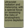 Ultraviolet Radiation and Melanoma; With a Special Focus on Assessing the Risks of Stratospheric Ozone Depletion door John Stephen Hoffman