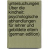 Untersuchungen Über Die Kindheit: Psychologische Abhandlungen Für Lehrer Und Gebildete Eltern (German Edition) by Sully