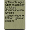Untersuchungen Über an Apology for Lollard Doctrines: Einen Wycliffe Zugeschriebenen Traktat . (German Edition) by Siebert Georg