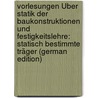 Vorlesungen Über Statik Der Baukonstruktionen Und Festigkeitslehre: Statisch Bestimmte Träger (German Edition) by Christoph Mehrtens Georg