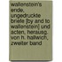 Wallenstein's Ende, Ungedruckte Briefe [By and to Wallenstein] Und Acten, Herausg. Von H. Hallwich, Zweiter Band