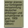 Wiener Eranos; zur fünfzigsten Versammlung deutscher Philologen und Schulmänner in Graz, 1909 (German Edition) door Deut Philologen Und Schulmänner Verein