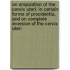on Amputation of the Cervix Uteri: in Certain Forms of Procidentia, and on Complete Eversion of the Cervix Uteri by Ebenezer Taylor