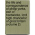 the Life and Correspondence of Philip Yorke, Earl of Hardwicke, Lord High Chancellor of Great Britain (Volume 2)